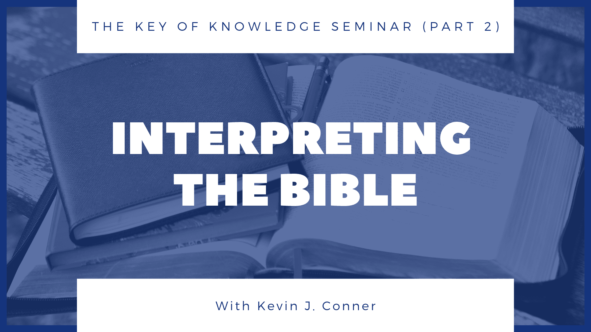Interpreting the Bible (Key of Knowledge Seminar – Part 2)