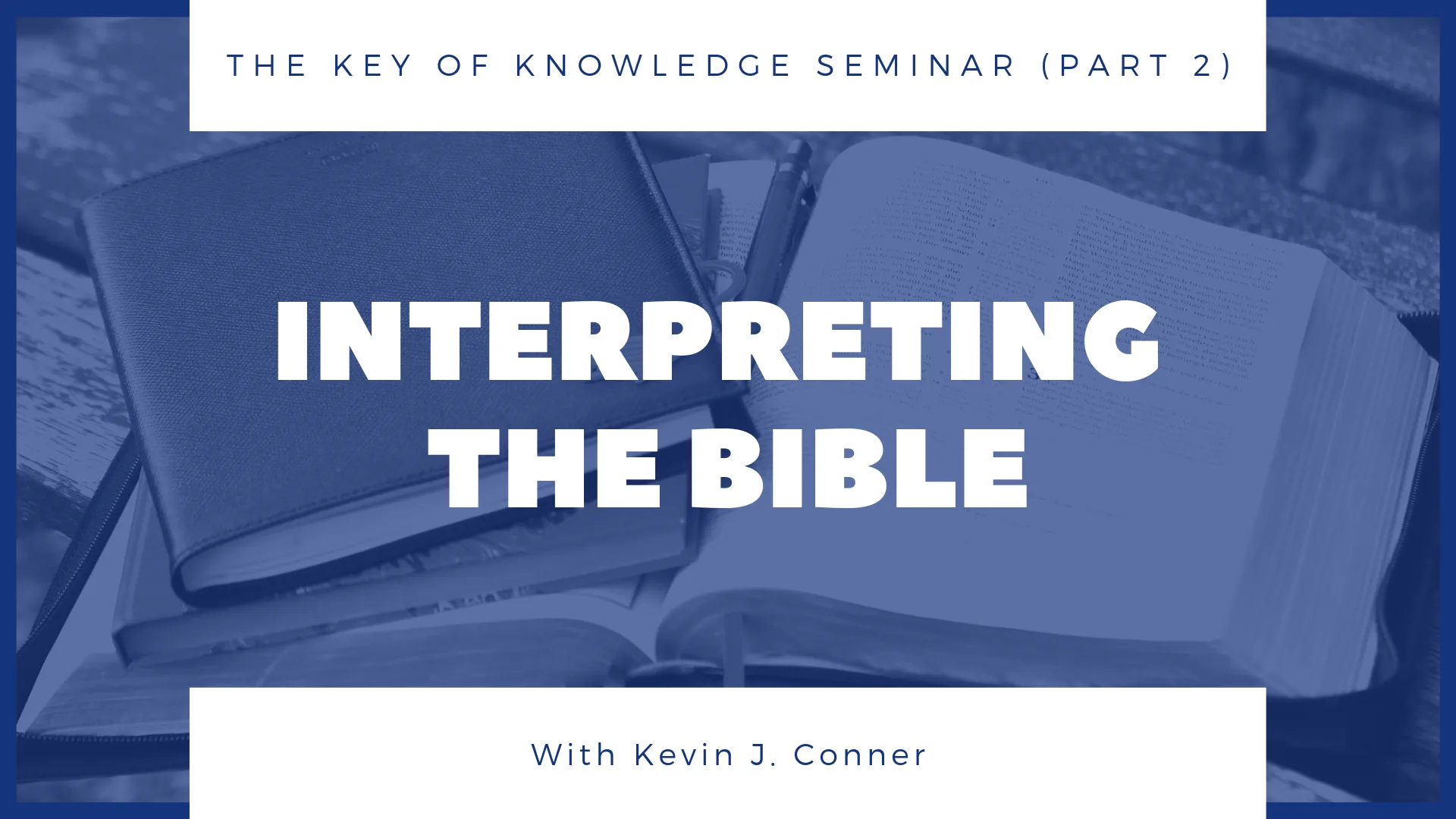 Interpreting the Bible (Key of Knowledge Seminar – Part 2)