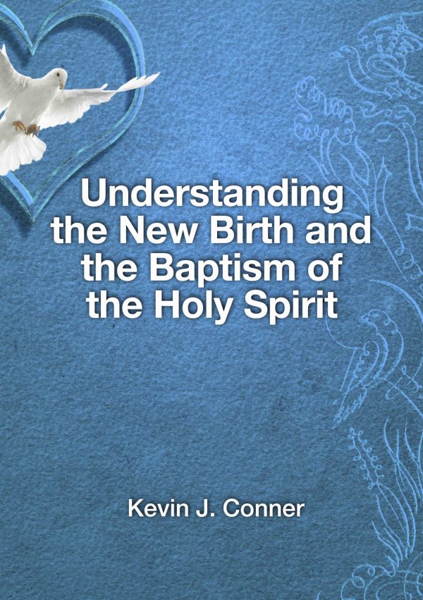 Understanding the New Birth and The Baptism of the Holy Spirit