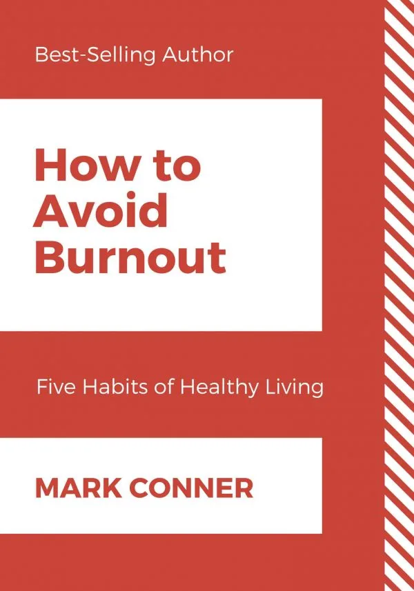 How to Avoid Burnout - Five Habits of Healthy Living