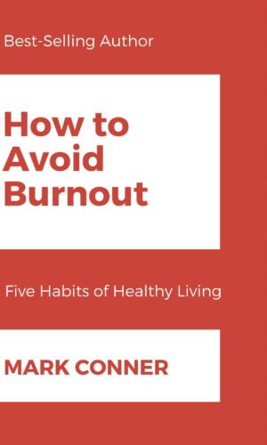 How to Avoid Burnout - Five Habits of Healthy Living