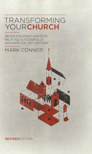 Transforming Your Church - Seven Strategic Shifts