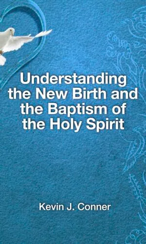 Understanding the New Birth and The Baptism of the Holy Spirit