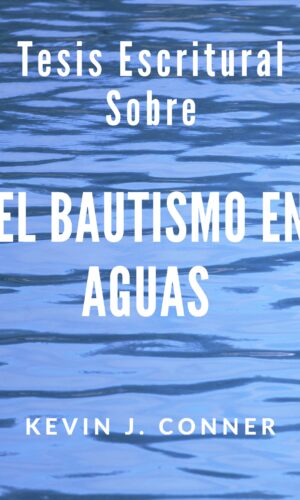 El bautismo en agua, una tesis bíblica (Water Baptism - Spanish Edition)