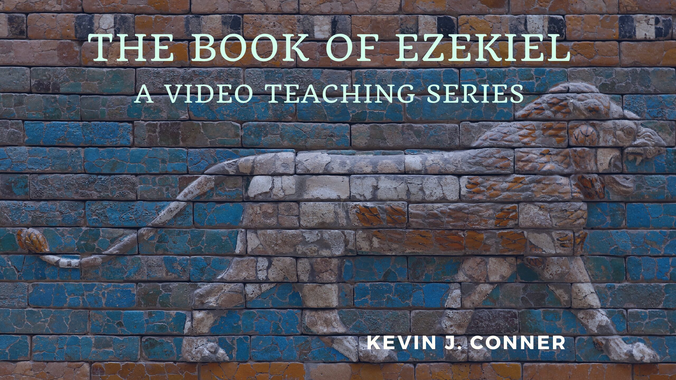 The Book of Ezekiel – A Video Teaching Series